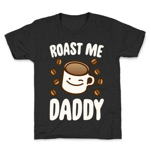 Roast Me Daddy White Print Kids T-Shirt