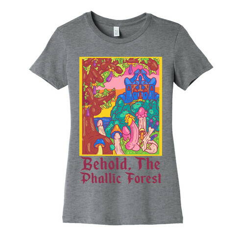 Behold, The Phallic Forest Womens T-Shirt