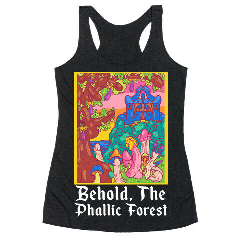 Behold, The Phallic Forest Racerback Tank Top