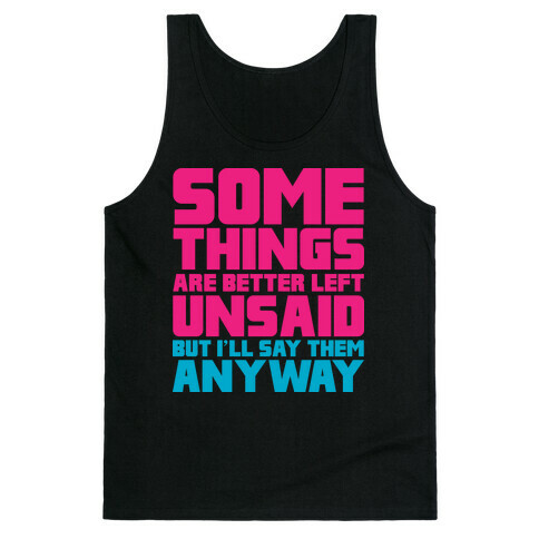 Some Things Are Better Left Unsaid  Tank Top