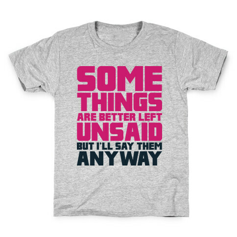 Some Things Are Better Left Unsaid  Kids T-Shirt
