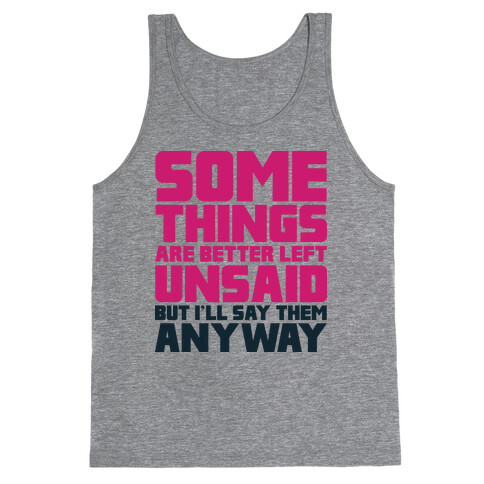 Some Things Are Better Left Unsaid  Tank Top