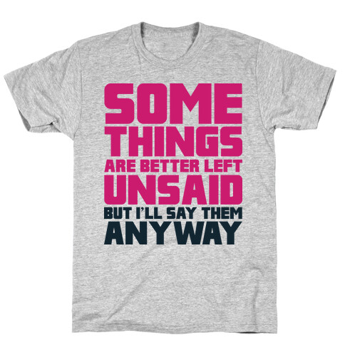 Some Things Are Better Left Unsaid  T-Shirt