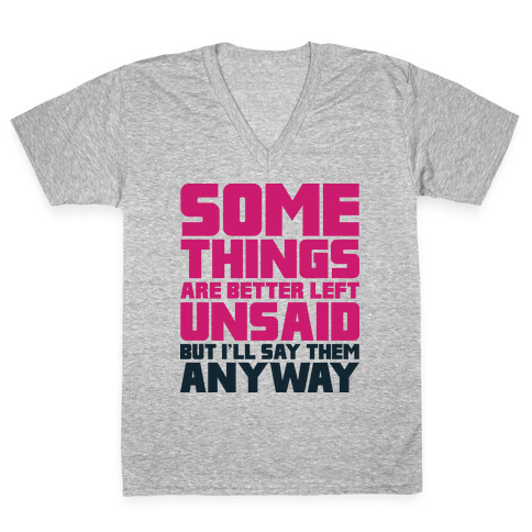 Some Things Are Better Left Unsaid  V-Neck Tee Shirt