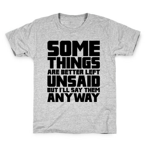 Some Things Are Better Left Unsaid  Kids T-Shirt