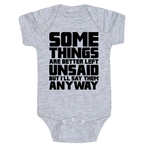 Some Things Are Better Left Unsaid  Baby One-Piece