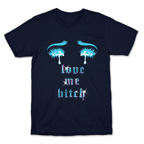 Love Me Bitch  T-Shirt