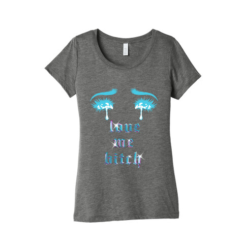 Love Me Bitch  Womens T-Shirt