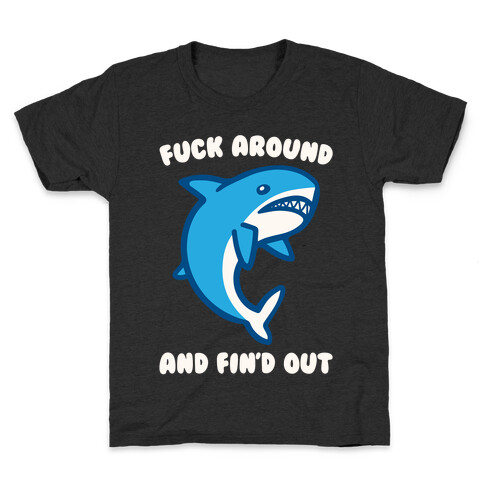 F*** Around And Fin'd Out Shark Parody White Print Kids T-Shirt