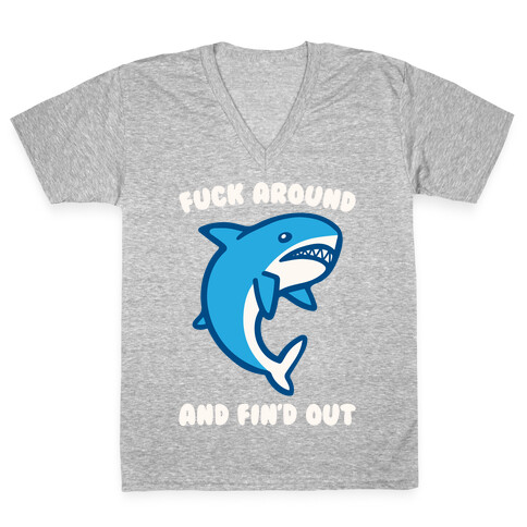 F*** Around And Fin'd Out Shark Parody White Print V-Neck Tee Shirt