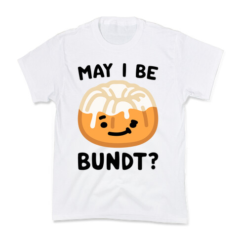 May I Be Bundt  Kids T-Shirt
