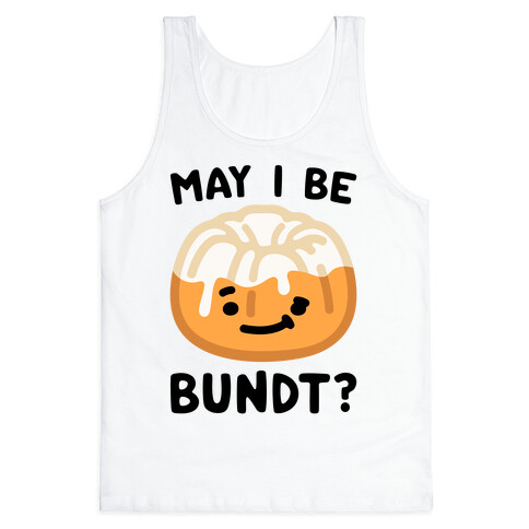 May I Be Bundt  Tank Top