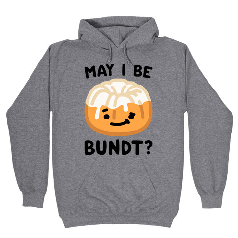 May I Be Bundt  Hooded Sweatshirt