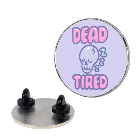 Dead Tired Pin