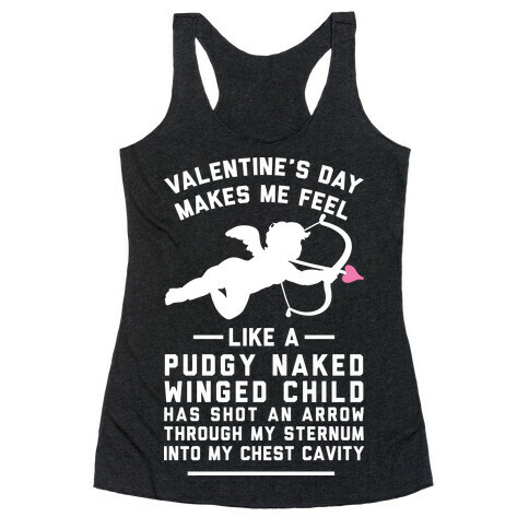 Valentine's Day Makes Me Feel Like I Got Shot Racerback Tank Top