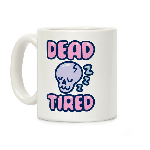 Dead Tired Coffee Mug