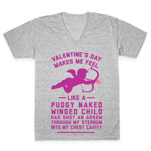 Valentine's Day Makes Me Feel Like I Got Shot V-Neck Tee Shirt