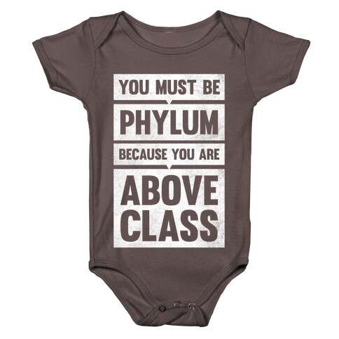 You Must Be Phylum Because You Are Above Class Baby One-Piece