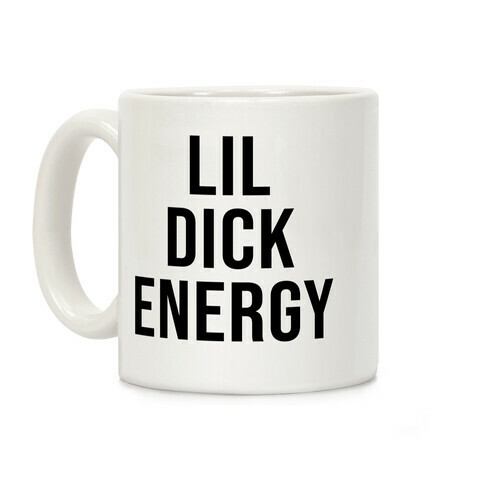 Lil Dick Energy Coffee Mug