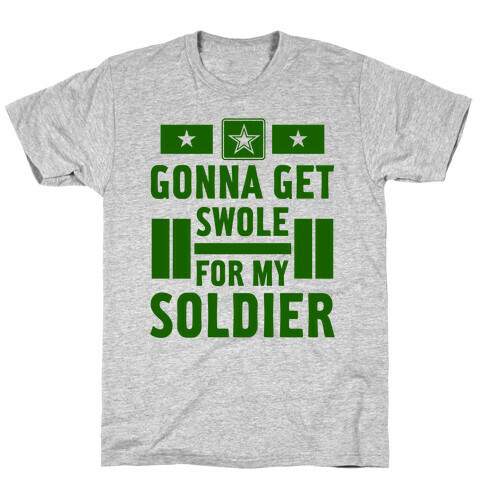 Getting Swole For My Soldier T-Shirt