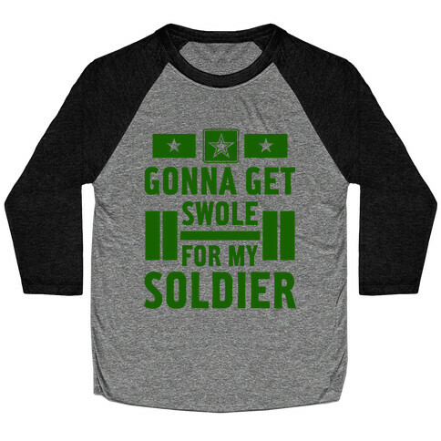Getting Swole For My Soldier Baseball Tee