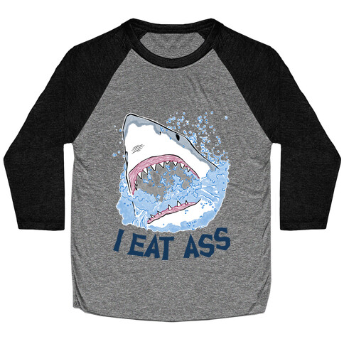 I Eat Ass Shark Baseball Tee