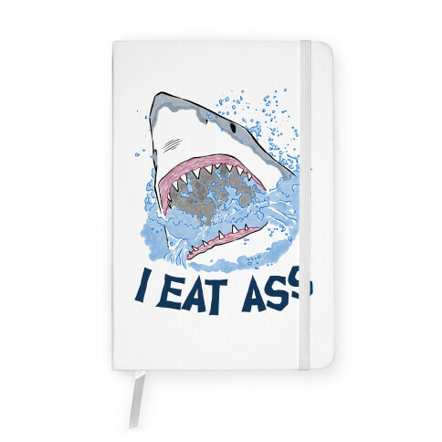 I Eat Ass Shark Notebook