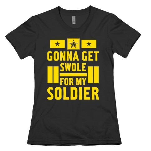 Getting Swole For My Soldier Womens T-Shirt