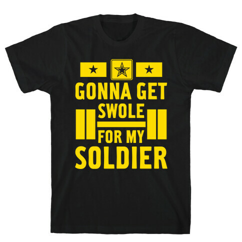 Getting Swole For My Soldier T-Shirt