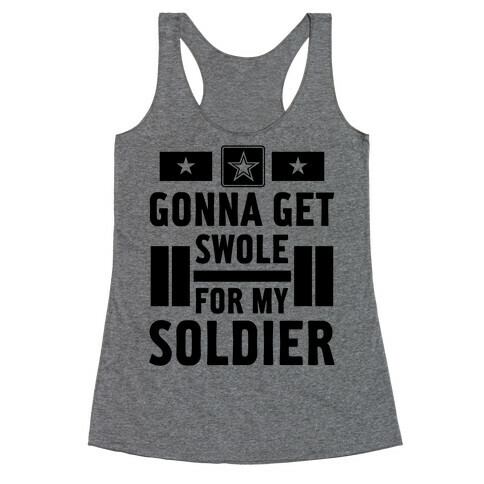 Getting Swole For My Soldier Racerback Tank Top