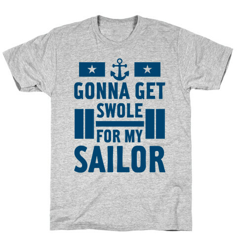 Getting Swole For My Sailor T-Shirt