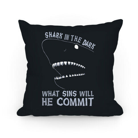 Shark In The Dark What Sins Will He Commit Pillow