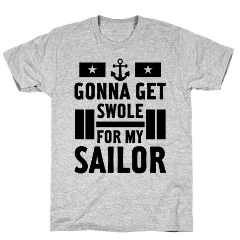 Getting Swole For My Sailor T-Shirt