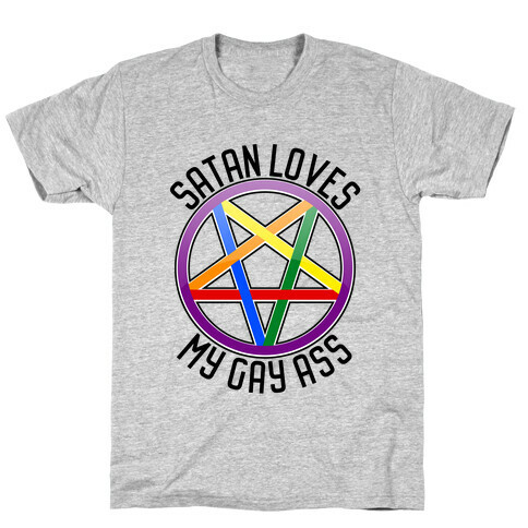 Satan Loves My Gay Ass T-Shirt