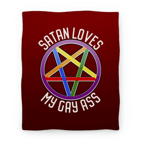 Satan Loves My Gay Ass Blanket