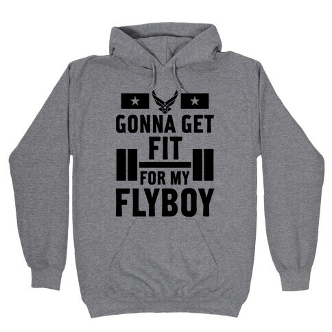 Getting Fit For My Flyboy Hooded Sweatshirt