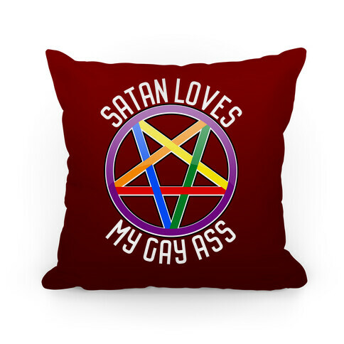 Satan Loves My Gay Ass Pillow