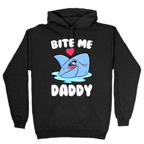 Bite Me Daddy Hooded Sweatshirt