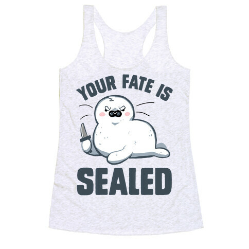 Your Fate Is Sealed Racerback Tank Top