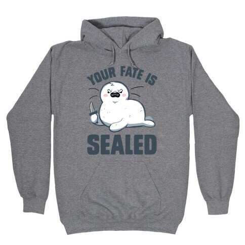 Your Fate Is Sealed Hooded Sweatshirt
