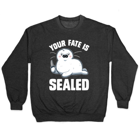 Your Fate Is Sealed Pullover