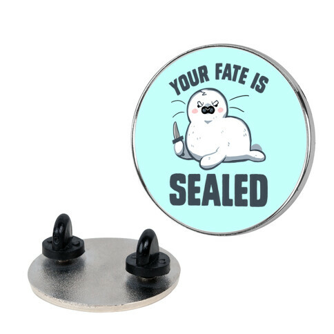 Your Fate Is Sealed Pin