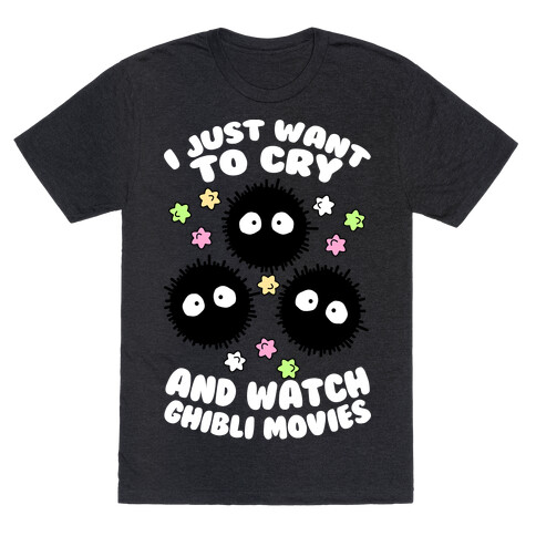 I Just Want To Cry And Watch Ghibli Movies T-Shirt