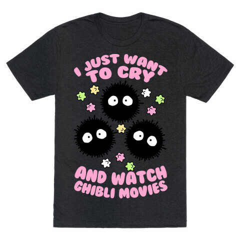 I Just Want To Cry And Watch Ghibli Movies T-Shirt