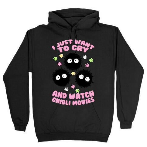I Just Want To Cry And Watch Ghibli Movies Hooded Sweatshirt