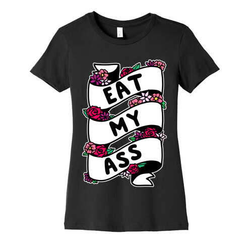 Eat My Ass Ribbon Womens T-Shirt