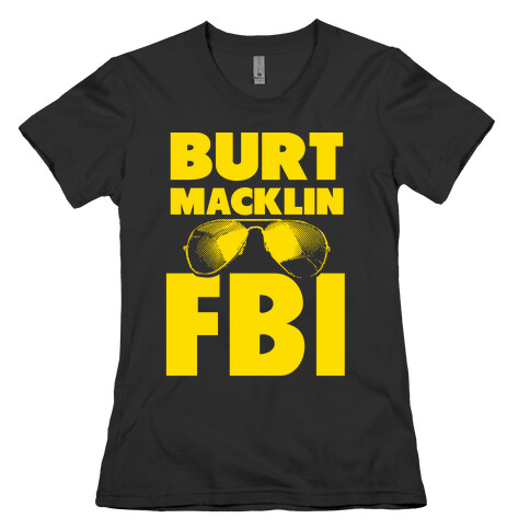 Burt Macklin FBI Womens T-Shirt