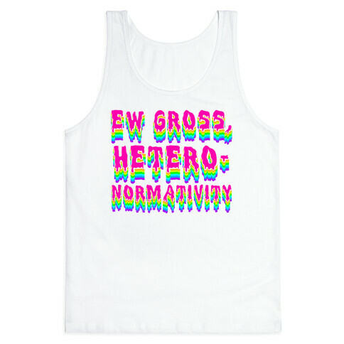 Ew Gross, Heteronormativity  Tank Top