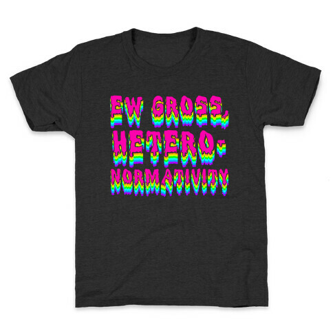 Ew Gross, Heteronormativity  Kids T-Shirt