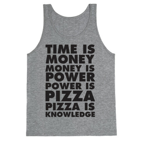 Time Is Money, Money Is Power, Power Is Pizza, Pizza is Knowledge Tank Top